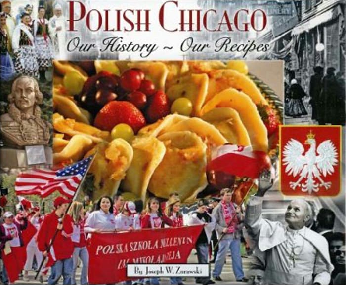 Polish Chicago: Our History-Our Recipes