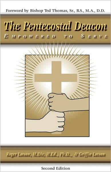 The Pentecostal Deacon: Empowered to Serve: 2nd Edition