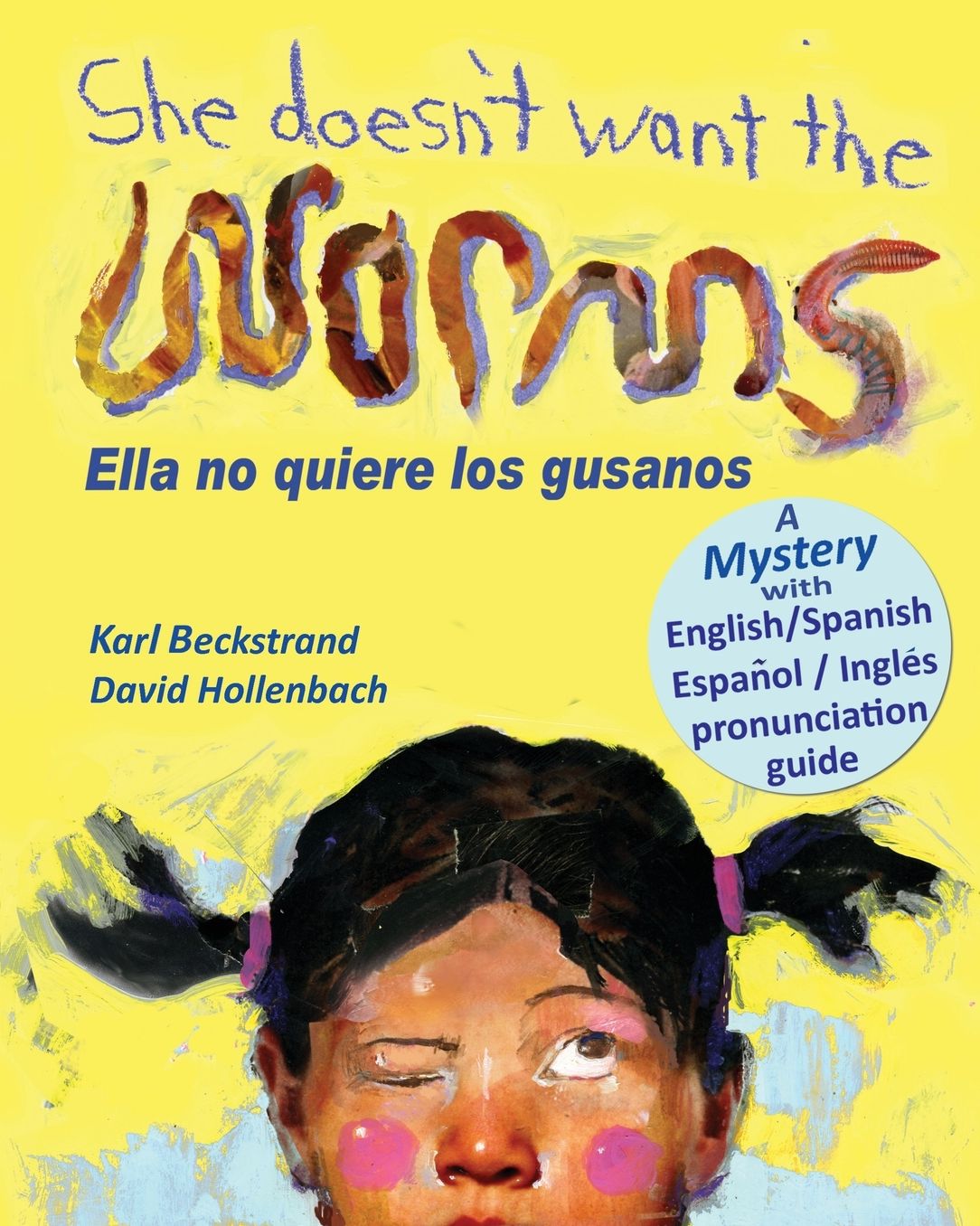 She Doesn't Want the Worms! Ella no quiere los gusanos: A Mystery (in English and Spanish)