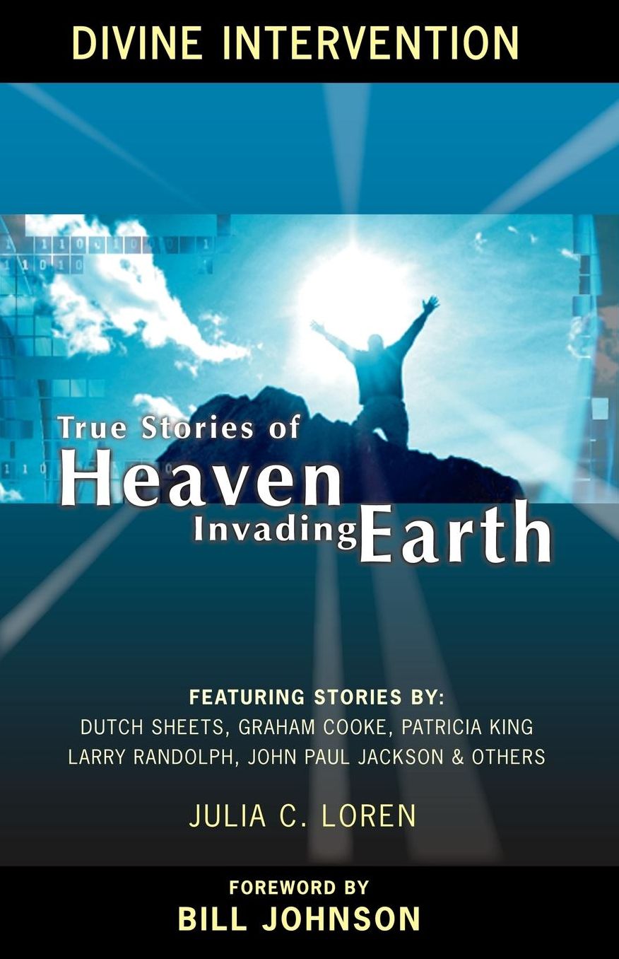 Divine Intervention: True Stories of Heaven Invading Earth