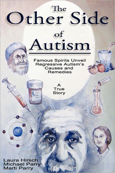 The Other Side of Autism: Famous Spirits Unveil Regressive Autism's Causes and Remedies