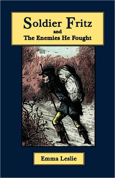 Soldier Fritz and the Enemies He Fought: A Story of the Reformation