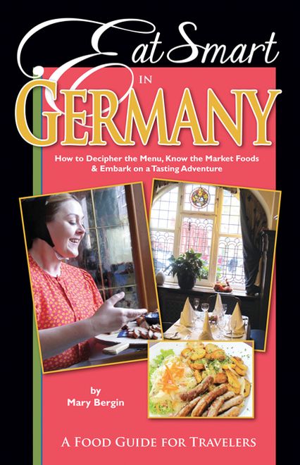 Eat Smart in Germany: How to Decipher the Menu, Know the Market Foods & Embark on a Tasting Adventure