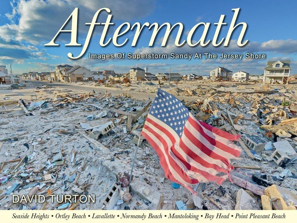 Aftermath: Images of Superstorm Sandy At The Jersey Shore, Volume 1: Ocean County
