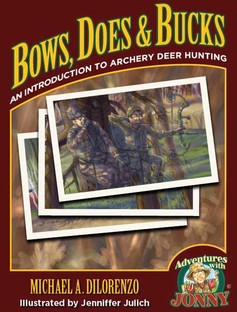 Bows, Does & Bucks!: An Introduction to Archery Deer Hunting