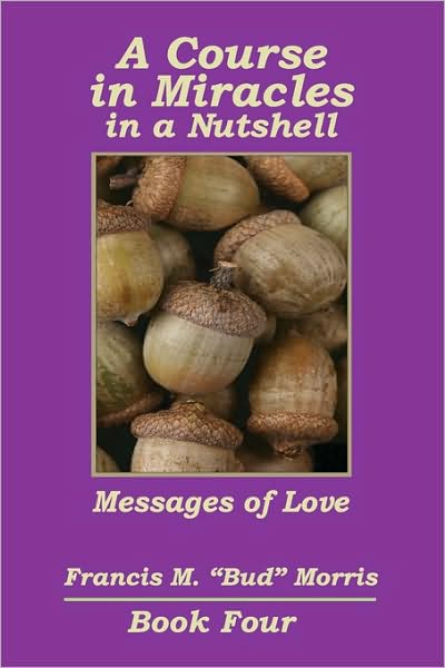 A Course In Miracles In A Nutshell Book Four