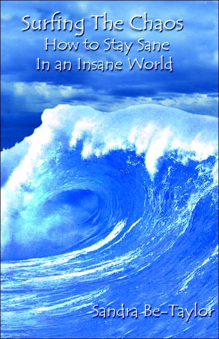 Surfing the Chaos: How to Stay Sane in an Insane World