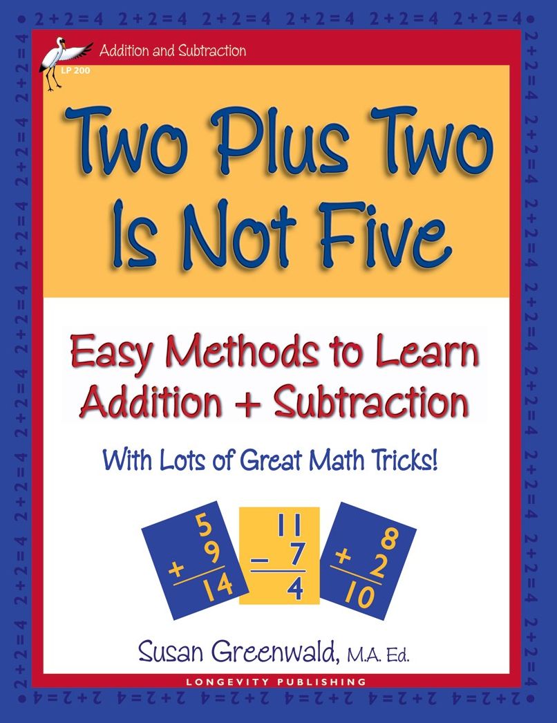 Two Plus Two Is Not Five: Easy Methods to Learn Addition and Subtraction