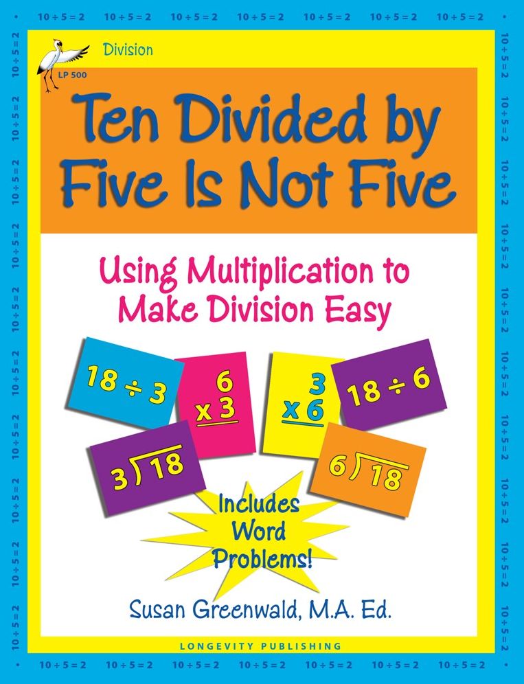 Ten Divided by Five Is Not Five: Using Multiplication to Make Division Easy