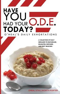 Have You Had Your O. D. E. Today?: O'Neal's Daily Exhortations