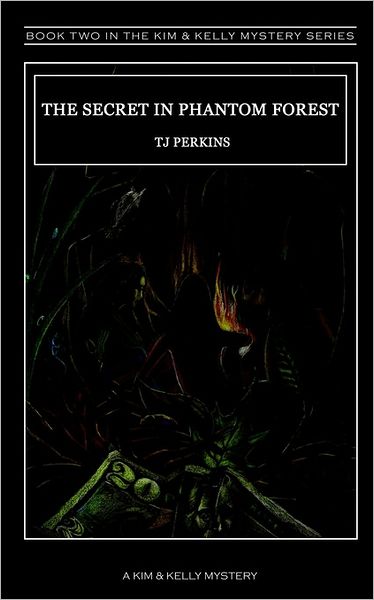 Secret in Phantom Forest: A Kim and Kelly Mystery