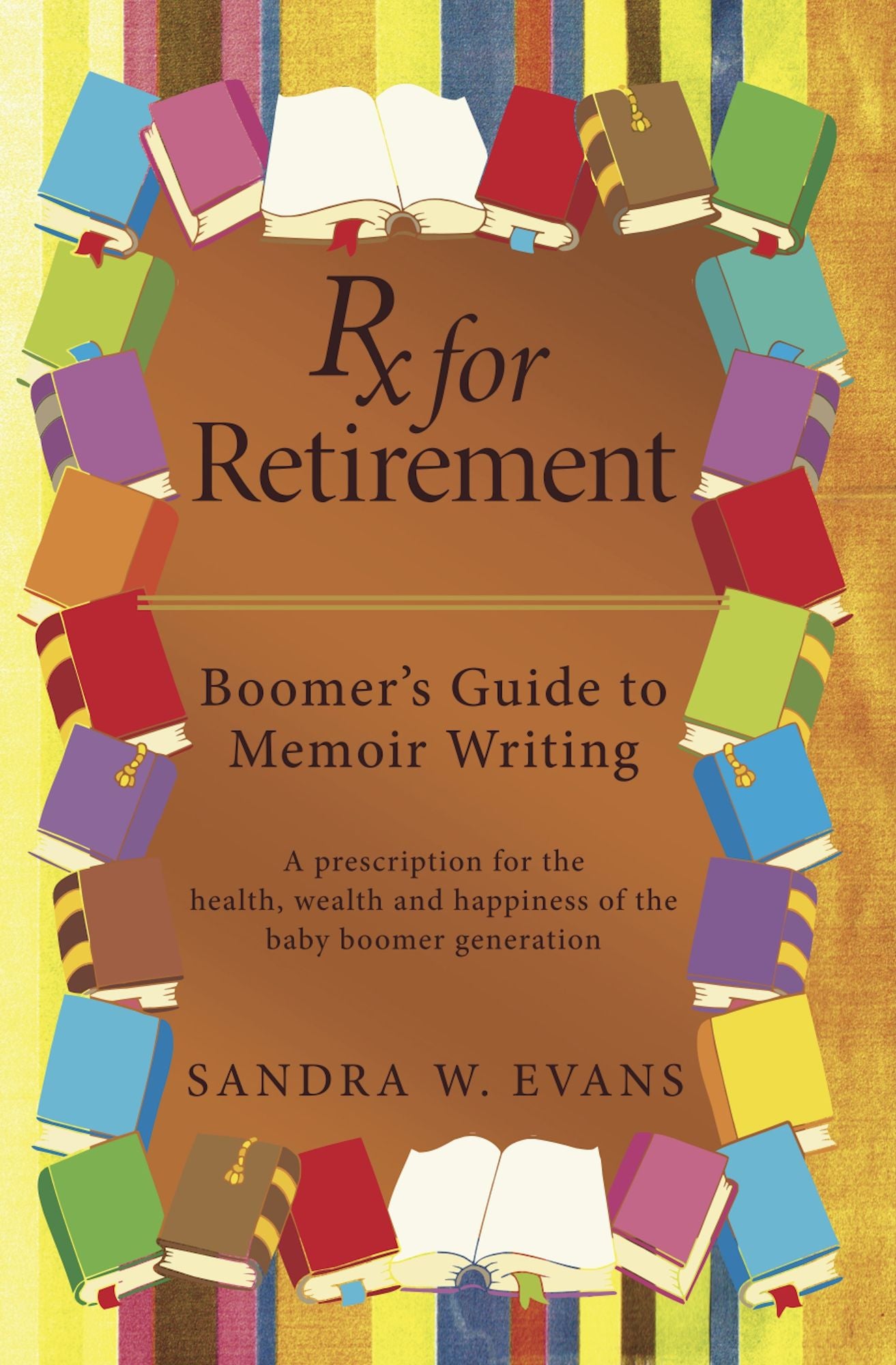 Rx for Retirement: Boomer's Guide to Memoir Writing