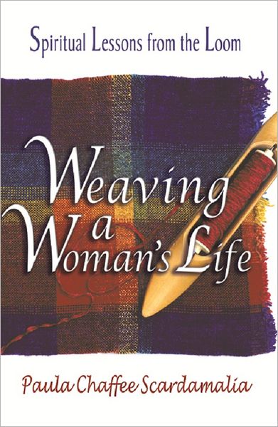 Weaving a Woman's Life: Spiritual Lessons from the Loom