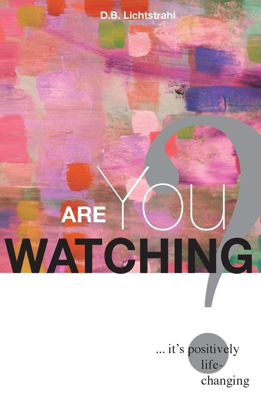 Are You Watching?: ...it's positively life-changing