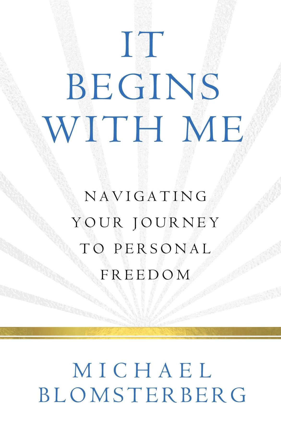 It Begins With Me: Navigating Your Journey To Personal Freedom