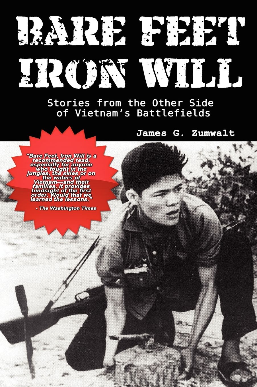 Bare Feet, Iron Will ~ Stories From The Other Side Of Vietnam's Battlefields
