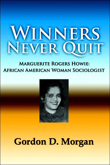 Winners Never Quit: Marguerite Rogers Howie, African American Woman Sociologist