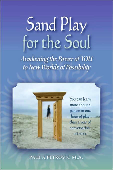 Sand Play for the Soul: Awakening the Power of YOU to New Worlds of Possibility