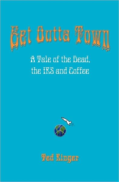 Get Outta Town: A tale of the Dead, the IRS, and Coffee