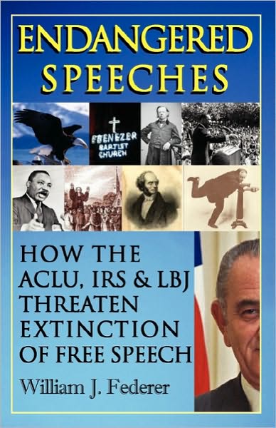 Endangered Speeches - How The Aclu, Irs & Lbj Threaten Extinction Of Free Speech