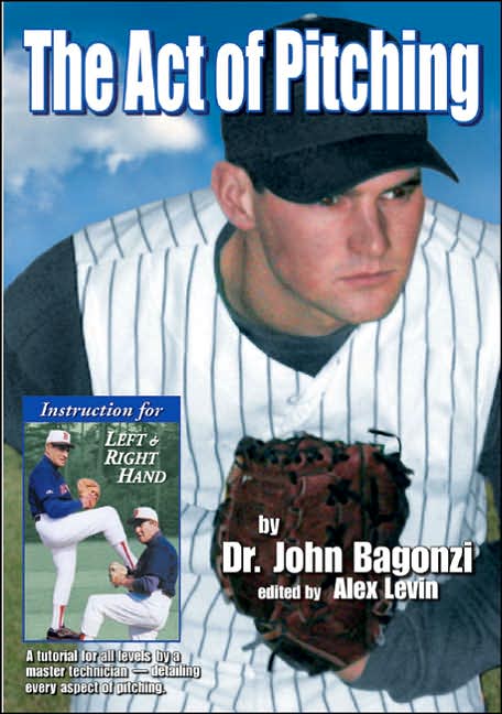 The Act of Pitching: A Tutorial for All Levels by a Master Technician--Detailing Every Aspect of Pitching