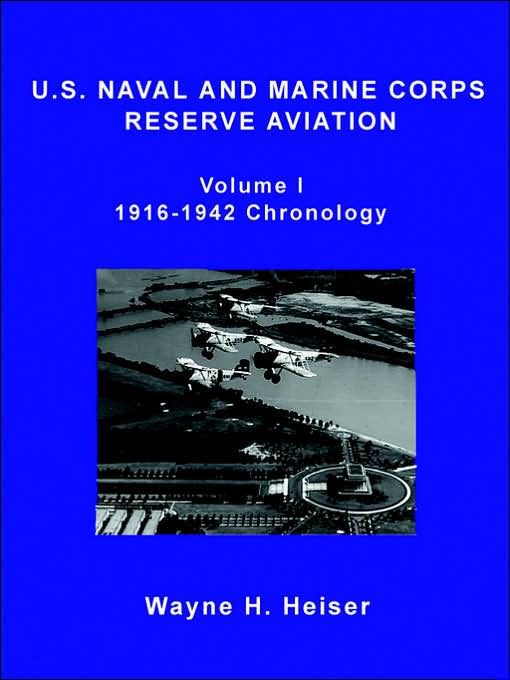 U.S. Naval And Marine Corps Reserve Aviation, Volume I, 1916-1942 Chronology