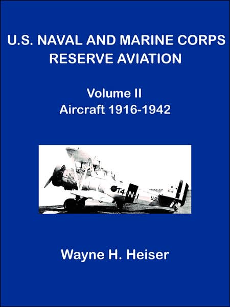 U.S. Naval And Marine Corps Reserve Aviation, Volume Ii, Aircraft 1916-1942