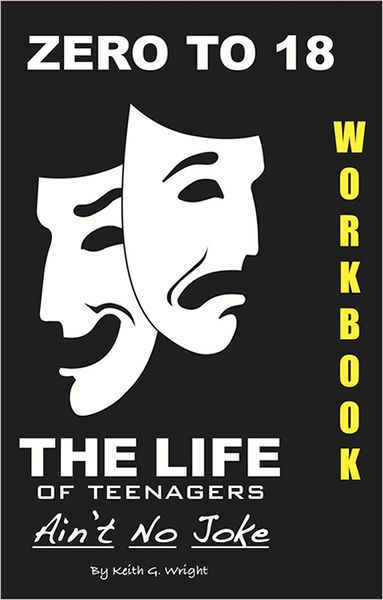 ZERO TO 18 WorkBook: The Life of Teenagers Ain't No Joke