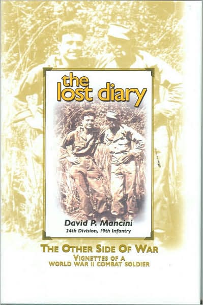 The Lost Diary -- The Other Side of War -- Vignettes of a WWII Combat Soldier