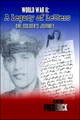 Wwii: One Soldier's Journey: A Legacy of Letters