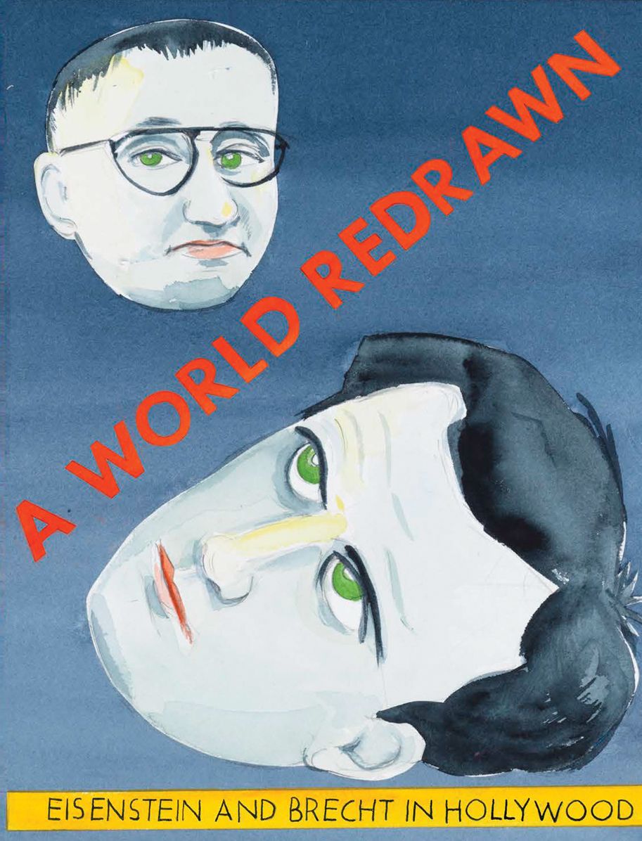 A World Redrawn: Eisenstein and Brecht in Hollywood
