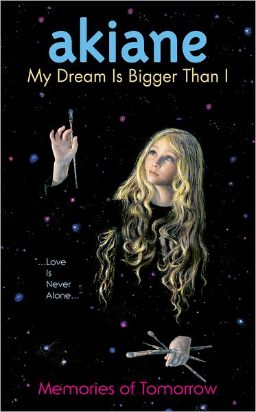 My Dream Is Bigger Than I: Memories of Tomorrow