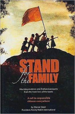 Stand for the Family: Alarming Evidence and Firsthand Accounts from the Front Lines of the Battle