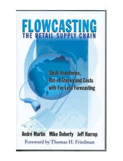 Flowcasting the Retail Supply Chain: Slash Inventories, Out-of-Stocks and Costs with Far Less Forecasting
