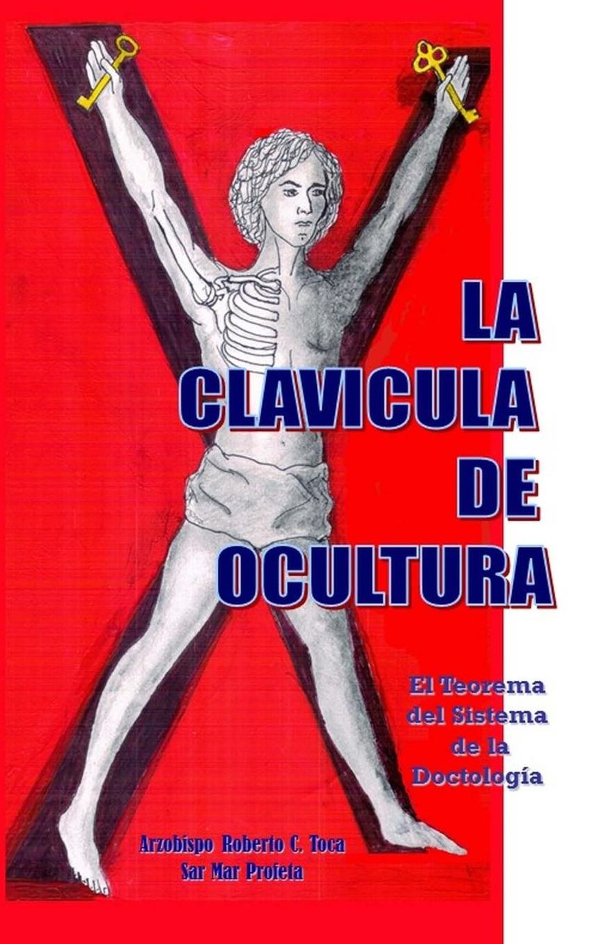 Clavicula de Ocultura: (El Teorema Del Sistema de la Doctologia)