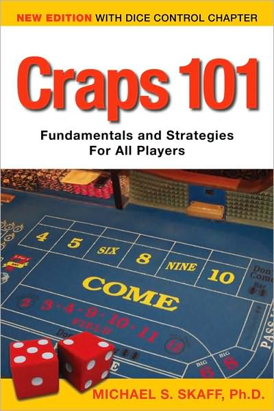 Craps 101: 2nd Edition with Dice Control Chapter: Fundamentals and Strategies for All Players