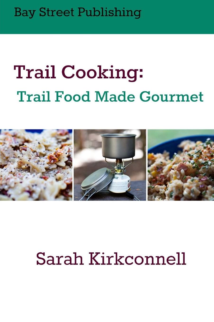 Trail Cooking: Trail Food Made Gourmet