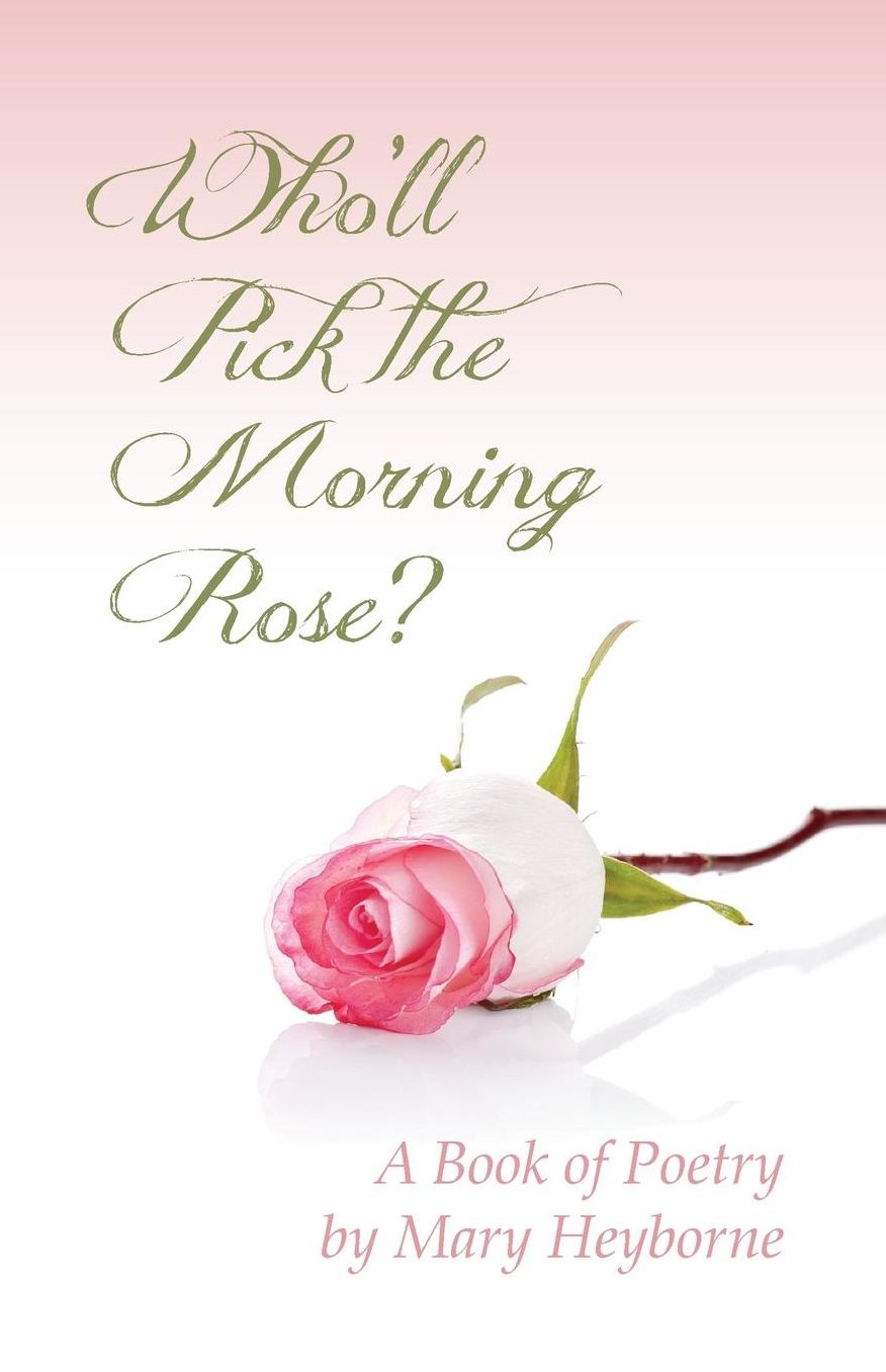 Who'll Pick the Morning Rose?: A Book of Poetry