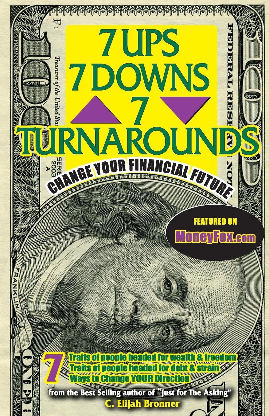 7 UPs, 7 DOWNs & 7 TURNAROUNDs: CHANGE YOUR FINANCIAL FUTURE