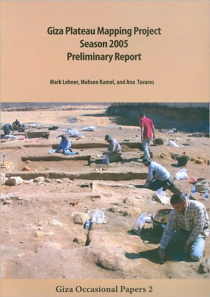 Giza Occasional Papers 2, Giza Plateau Mapping Project Season 2005 Preliminary Report