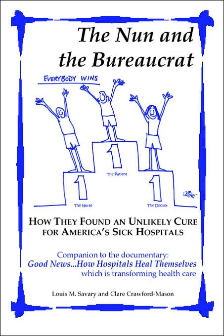The Nun and the Bureaucrat--How They Found an Unlikely Cure for America's Sick Hospitals