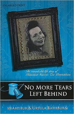 No More Tears Left Behind: The true story of Eva Deutschkron, a Jewish holocaust survivor who avoided detection and arrest while living and working in Berlin, Germany throughout World War Two