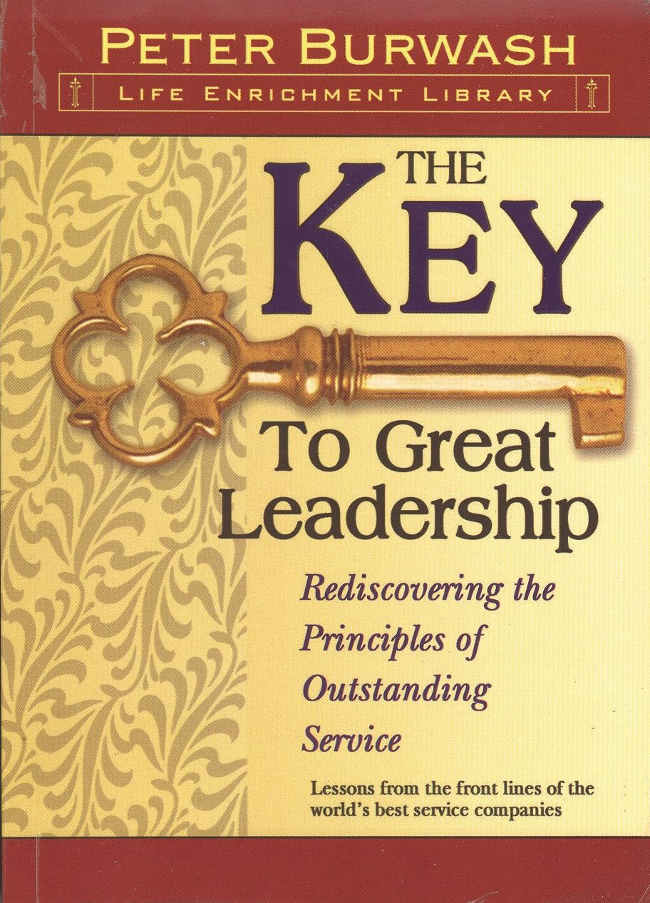 The Key to Great Leadership: Rediscovering the Principles of Outstanding Service