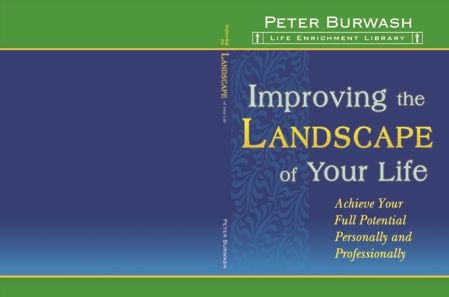 Improving the Landscape of Your Life: Achieve Your Full Potential Personally and Professionally