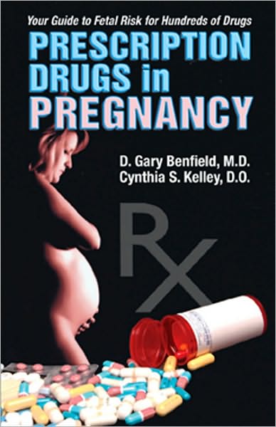 Prescription Drugs in Pregnancy: Your Guide to Fetal Risk for Hundreds of Drugs