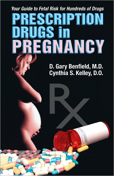 Prescription Drugs in Pregnancy: Your Guide to Fetal Risk for Hundreds of Drugs