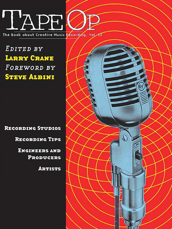 Tape Op The Book About Creative Music Recording Vol. 2