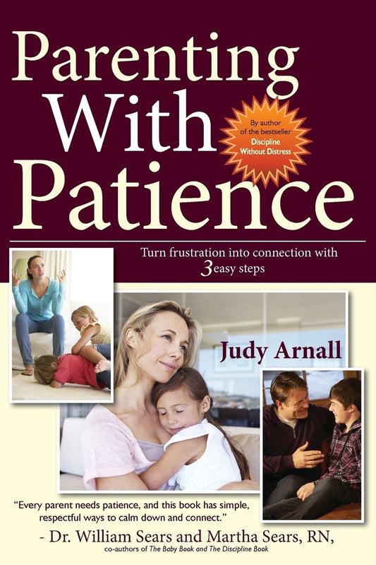 Parenting With Patience: Turn Frustration Into Connection With 3 Easy Steps