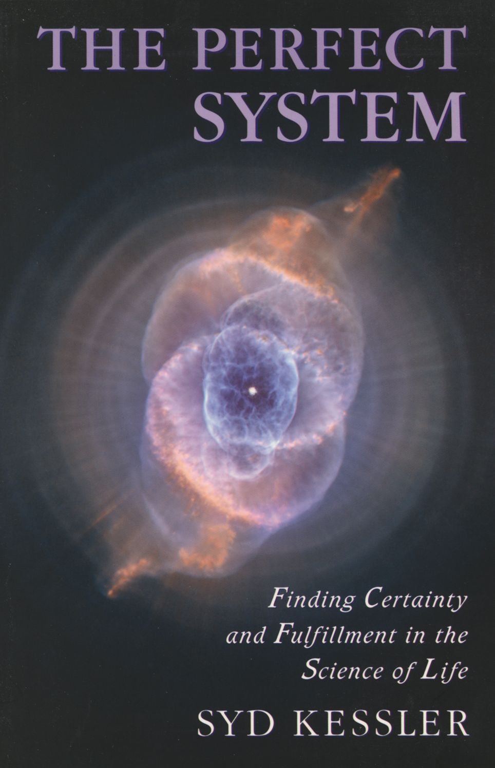Perfect System, The: Finding Certainty and Fulfillment in the Science of Life