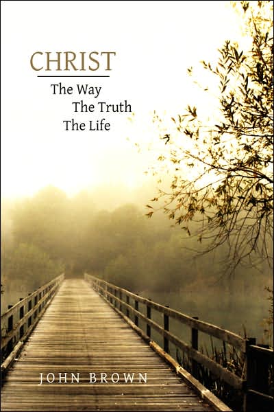 Christ: The Way, The Truth, and The Life